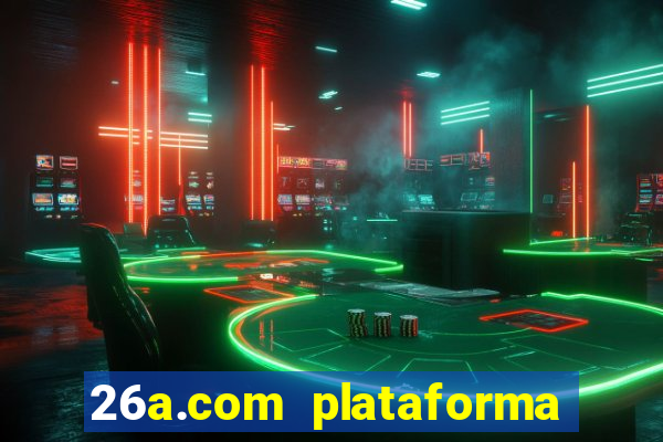 26a.com plataforma de jogos